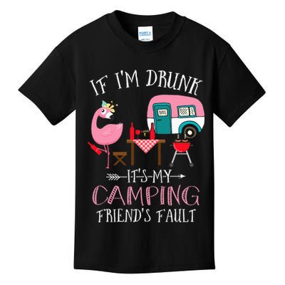 Camper If I'm Drunk It's My Camping Friends Fault Kids T-Shirt