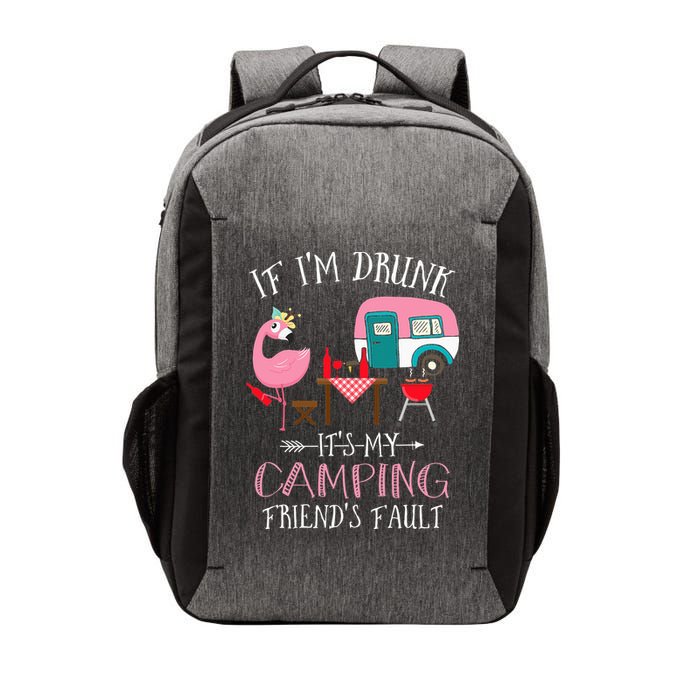 Camper If I'm Drunk It's My Camping Friends Fault Vector Backpack