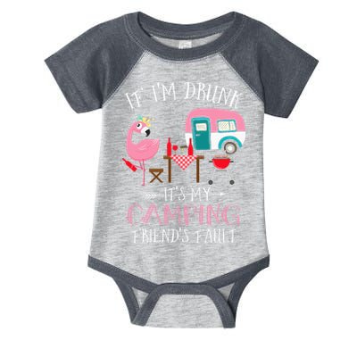 Camper If I'm Drunk It's My Camping Friends Fault Infant Baby Jersey Bodysuit