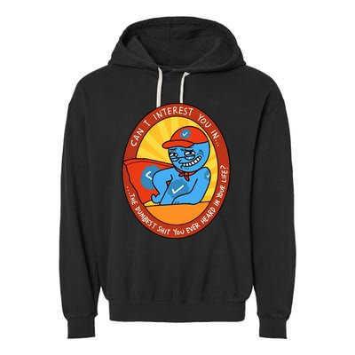 Can I Interest You In The Dumbest Shit You Ever Heard In Your Life New Garment-Dyed Fleece Hoodie