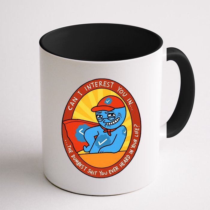 Can I Interest You In The Dumbest Shit You Ever Heard In Your Life New Mug