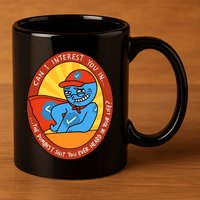 Can I Interest You In The Dumbest Shit You Ever Heard In Your Life New 11oz C Handle Ceramic Mug