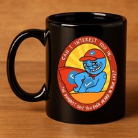 Can I Interest You In The Dumbest Shit You Ever Heard In Your Life New 11oz C Handle Ceramic Mug