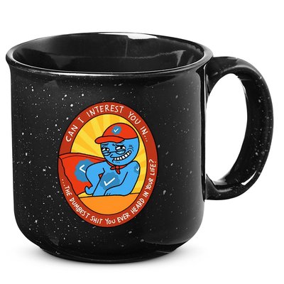 Can I Interest You In The Dumbest Shit You Ever Heard In Your Life New 15oz Campfire Ceramic Mug