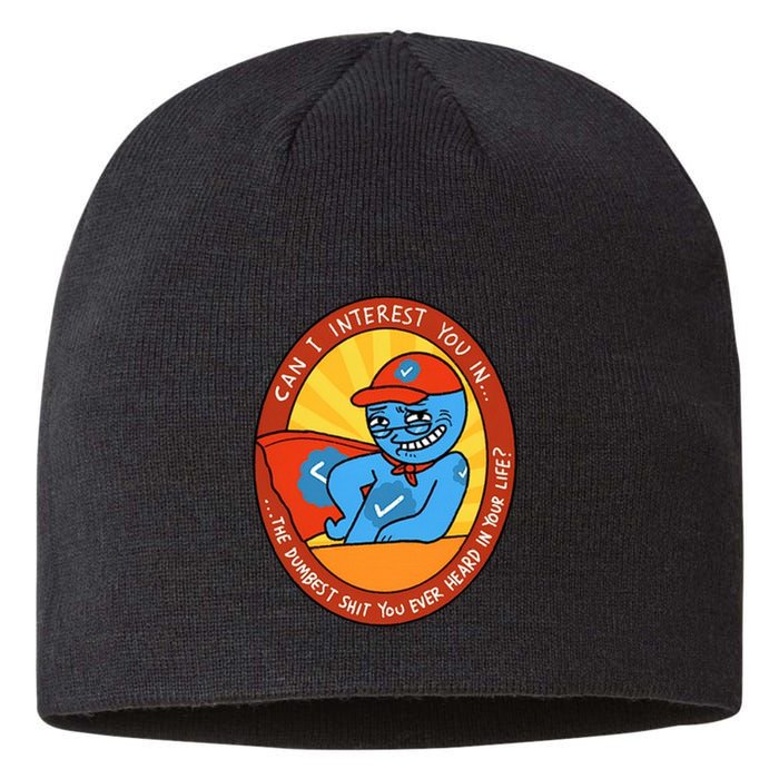Can I Interest You In The Dumbest Shit You Ever Heard In Your Life New Sustainable Beanie