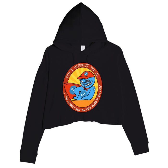 Can I Interest You In The Dumbest Shit You Ever Heard In Your Life New Crop Fleece Hoodie