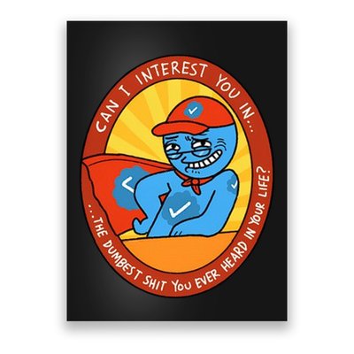 Can I Interest You In The Dumbest Shit You Ever Heard In Your Life New Poster