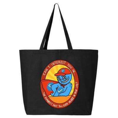 Can I Interest You In The Dumbest Shit You Ever Heard In Your Life New 25L Jumbo Tote