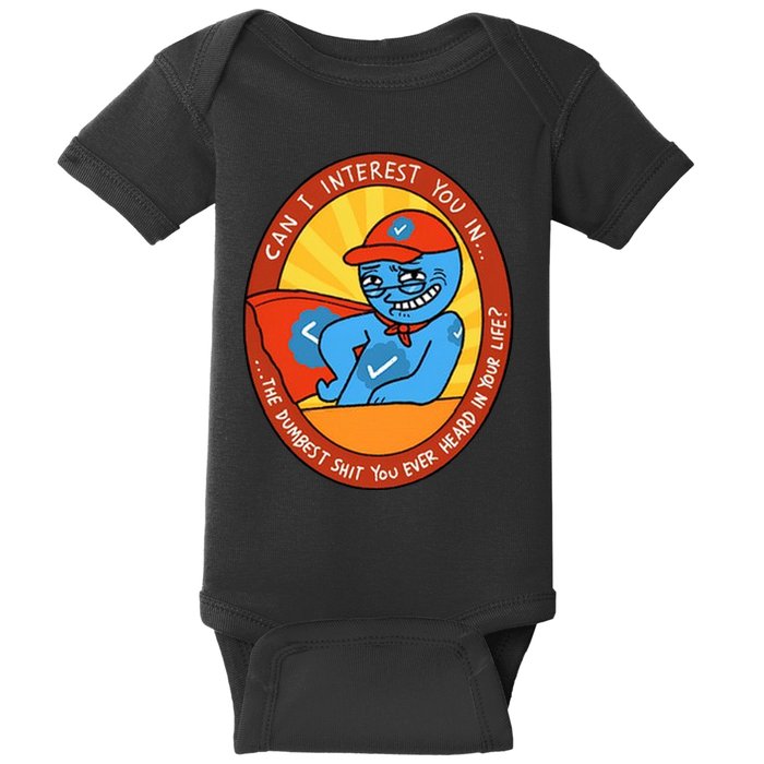 Can I Interest You In The Dumbest Shit You Ever Heard In Your Life New Baby Bodysuit
