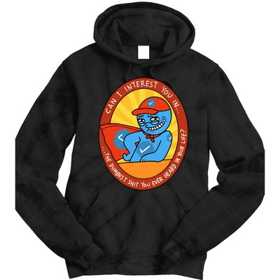 Can I Interest You In The Dumbest Shit You Ever Heard In Your Life New Tie Dye Hoodie