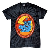 Can I Interest You In The Dumbest Shit You Ever Heard In Your Life New Tie-Dye T-Shirt