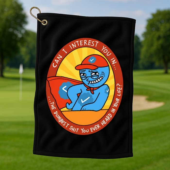 Can I Interest You In The Dumbest Shit You Ever Heard In Your Life New Golf Towel