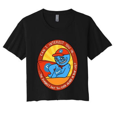 Can I Interest You In The Dumbest Shit You Ever Heard In Your Life New Crop Top