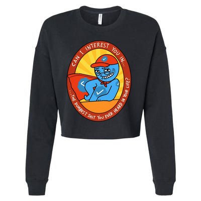 Can I Interest You In The Dumbest Shit You Ever Heard In Your Life New Cropped Pullover Crew