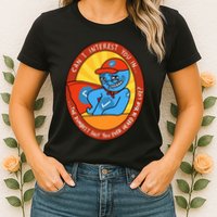 Can I Interest You In The Dumbest Shit You Ever Heard In Your Life New Womens T-Shirt