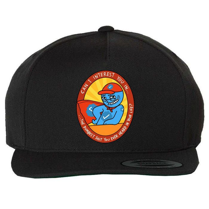 Can I Interest You In The Dumbest Shit You Ever Heard In Your Life New Wool Snapback Cap