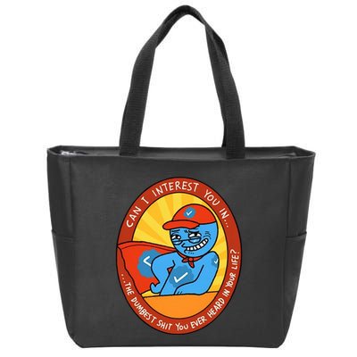 Can I Interest You In The Dumbest Shit You Ever Heard In Your Life New Zip Tote Bag