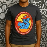 Can I Interest You In The Dumbest Shit You Ever Heard In Your Life New T-Shirt