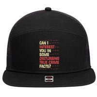 Can I Interest You In Some Disturbing True Crime Facts 7 Panel Mesh Trucker Snapback Hat