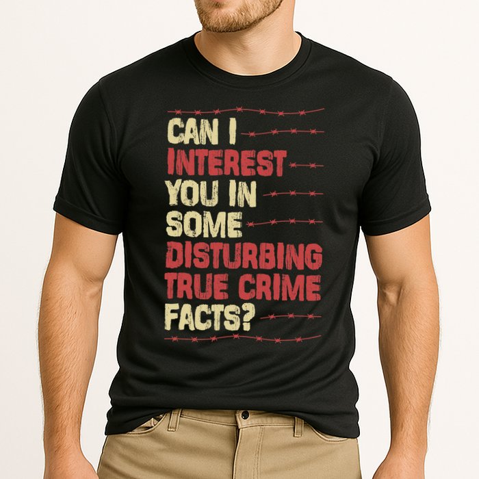 Can I Interest You In Some Disturbing True Crime Facts Performance Shirt