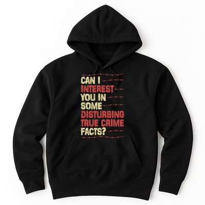 Can I Interest You In Some Disturbing True Crime Facts Hoodie