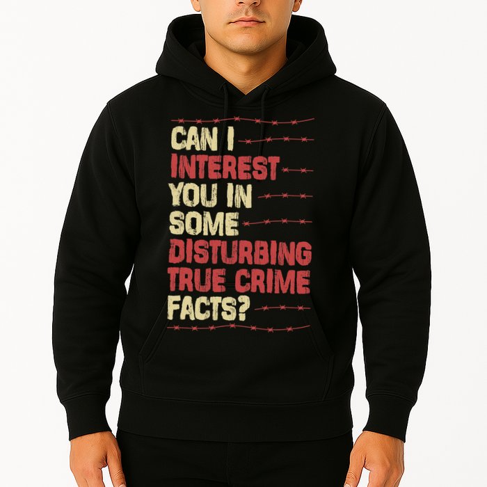 Can I Interest You In Some Disturbing True Crime Facts Hoodie