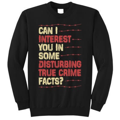 Can I Interest You In Some Disturbing True Crime Facts Sweatshirt