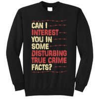 Can I Interest You In Some Disturbing True Crime Facts Sweatshirt