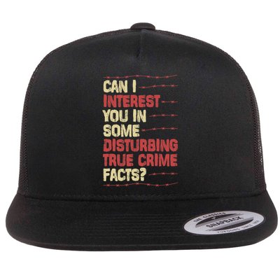 Can I Interest You In Some Disturbing True Crime Facts Flatbill Hat