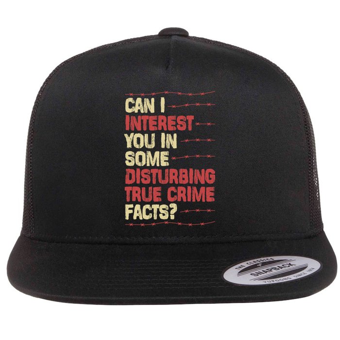 Can I Interest You In Some Disturbing True Crime Facts Flatbill Hat