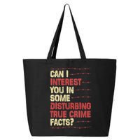 Can I Interest You In Some Disturbing True Crime Facts 25L Jumbo Tote