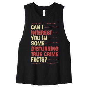 Can I Interest You In Some Disturbing True Crime Facts Women's Racerback Cropped Tank