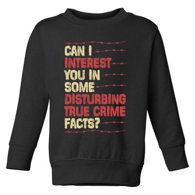 Can I Interest You In Some Disturbing True Crime Facts Toddler Sweatshirt