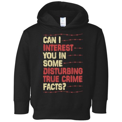 Can I Interest You In Some Disturbing True Crime Facts Toddler Hoodie