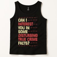 Can I Interest You In Some Disturbing True Crime Facts Tank Top