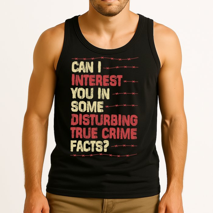 Can I Interest You In Some Disturbing True Crime Facts Tank Top