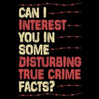 Can I Interest You In Some Disturbing True Crime Facts Tank Top