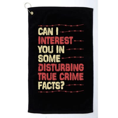Can I Interest You In Some Disturbing True Crime Facts Golf Towel