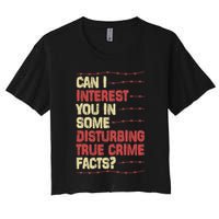 Can I Interest You In Some Disturbing True Crime Facts Crop Top
