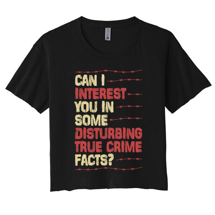 Can I Interest You In Some Disturbing True Crime Facts Crop Top