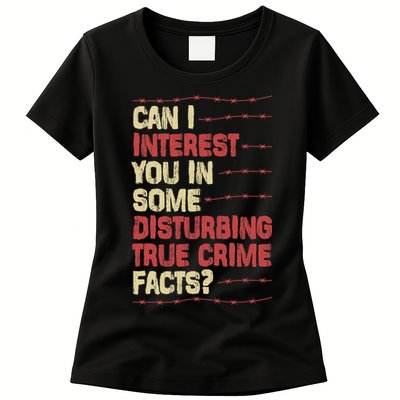 Can I Interest You In Some Disturbing True Crime Facts Womens T-Shirt