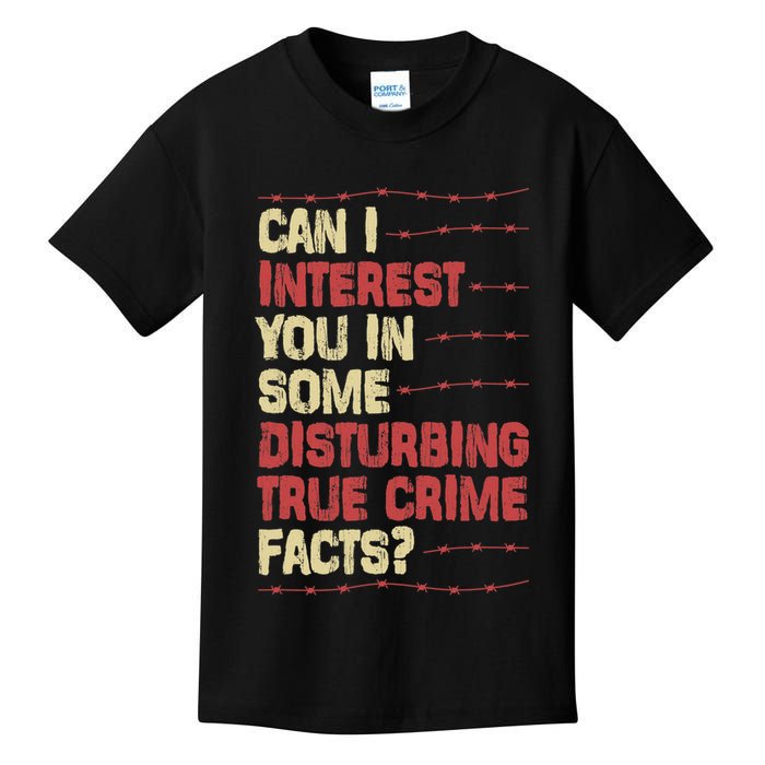 Can I Interest You In Some Disturbing True Crime Facts Kids T-Shirt
