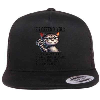 Cat If I Offend You Im Really Sorry I Will Tone It Down Flat Bill Trucker Hat
