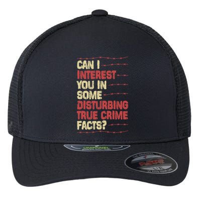Can I Interest You In Some Disturbing True Crime Facts Flexfit Unipanel Trucker Cap