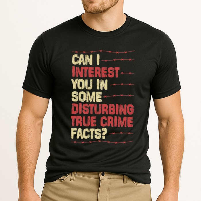 Can I Interest You In Some Disturbing True Crime Facts Performance Shirt