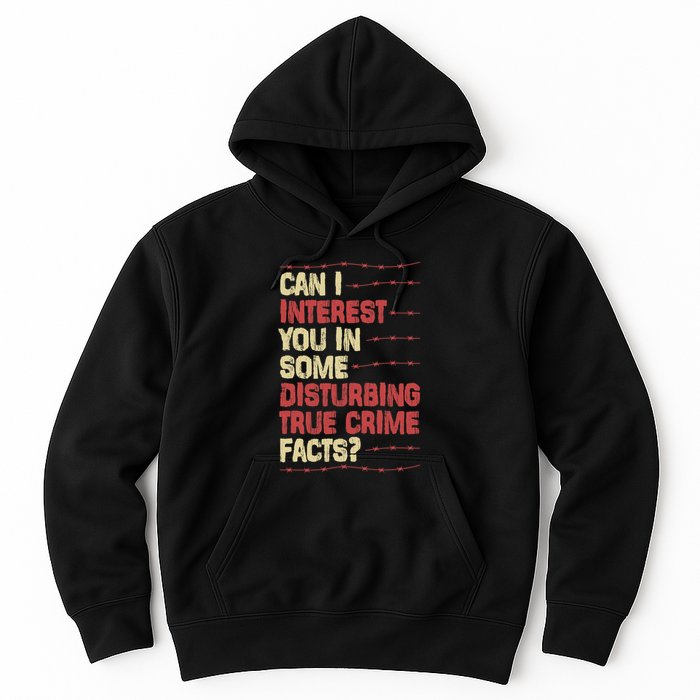 Can I Interest You In Some Disturbing True Crime Facts Hoodie