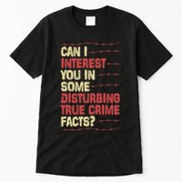 Can I Interest You In Some Disturbing True Crime Facts Tall T-Shirt
