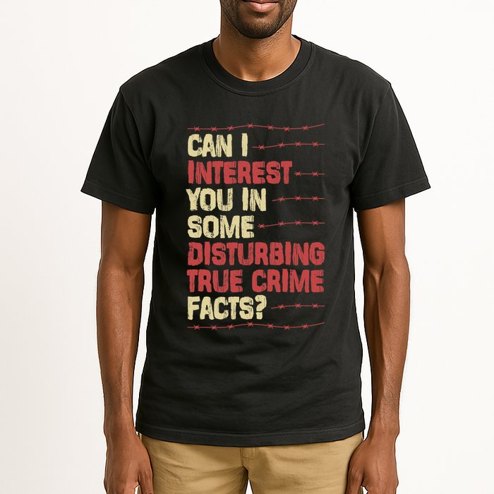 Can I Interest You In Some Disturbing True Crime Facts Tall T-Shirt