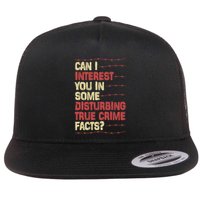 Can I Interest You In Some Disturbing True Crime Facts Flatbill Hat