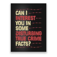 Can I Interest You In Some Disturbing True Crime Facts Poster